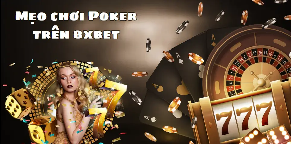 Mẹo chơi Poker trên 8xbet